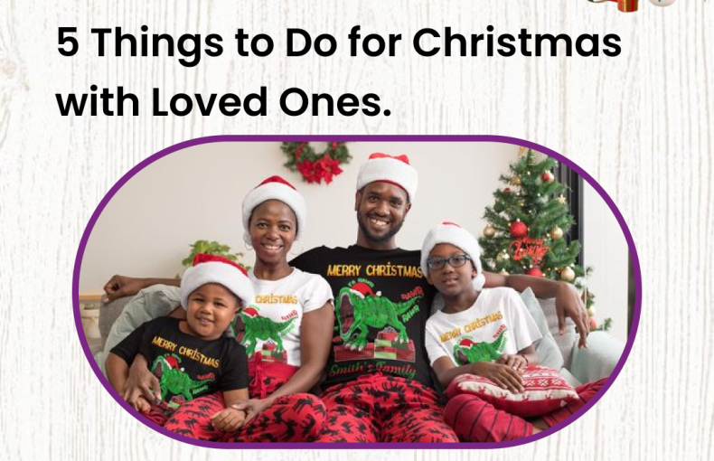 Creating Cherished 2023 Moments: 5 Things to Do for Christmas with Loved Ones